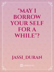 "May i borrow your self for a while"? Book