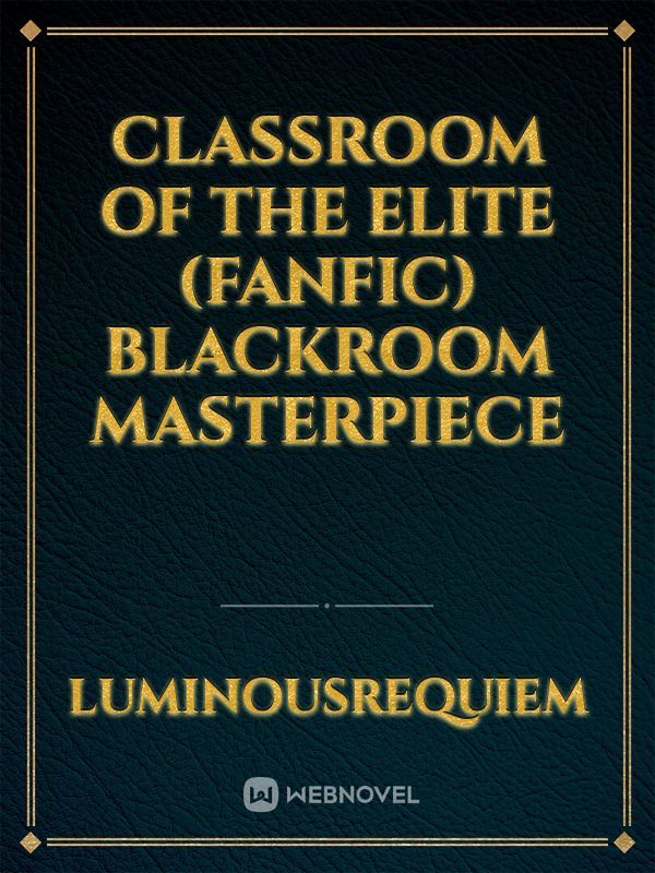 Classroom of the Elite (Fanfic) Blackroom Masterpiece Book
