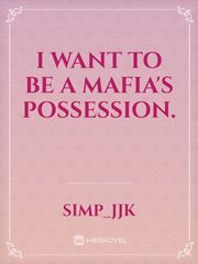 I want to be a mafia's Possession. Book