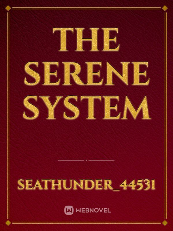 The Serene System