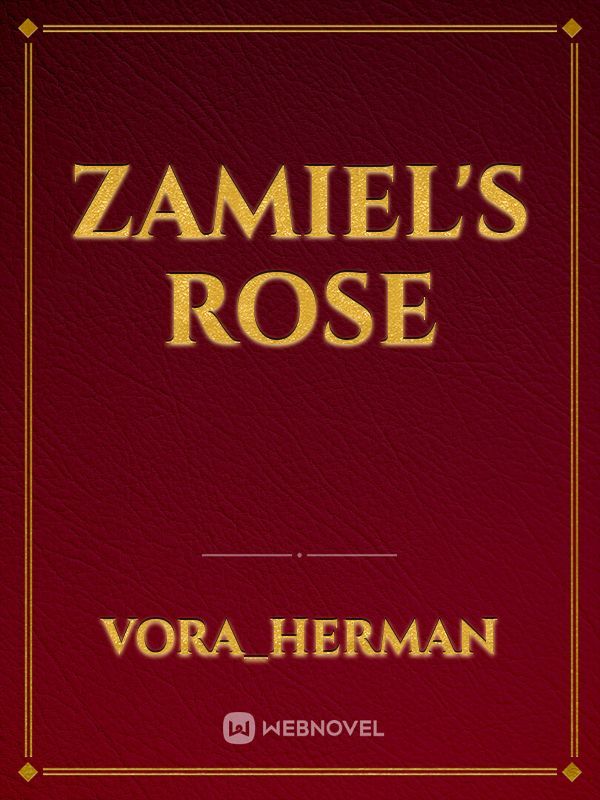 ZAMIEL'S ROSE