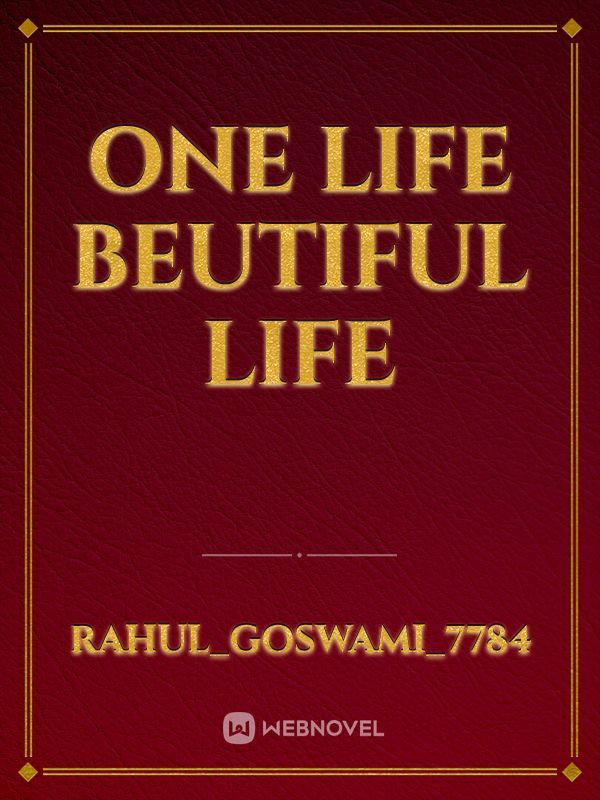 One life beutiful life