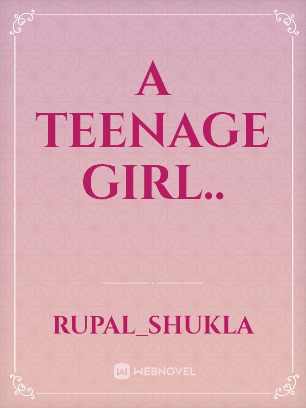 A teenage girl..