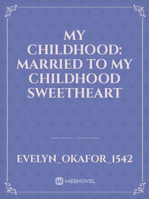 My childhood: married to my childhood sweetheart
