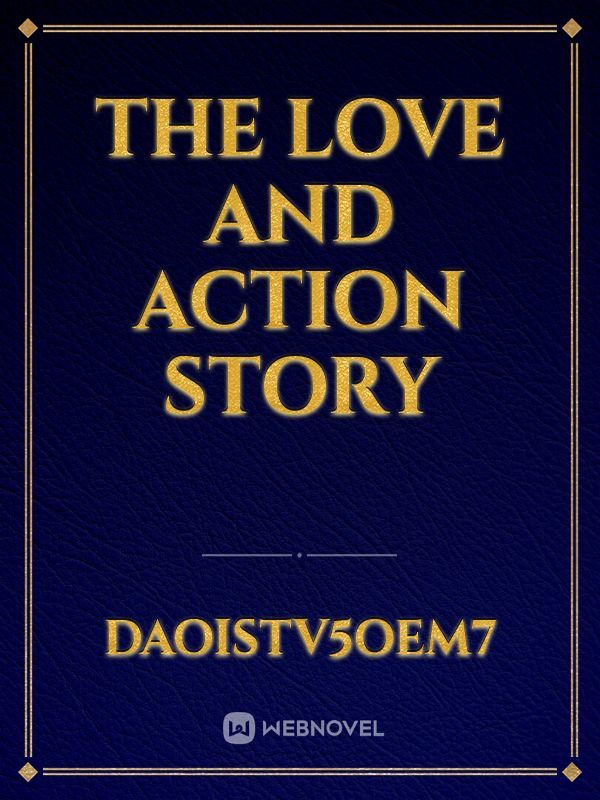 The love and Action StorY