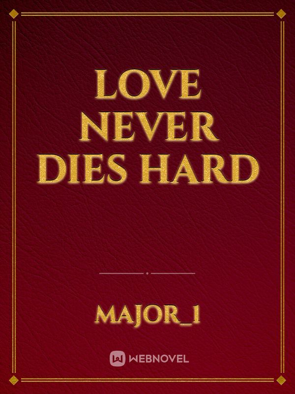 Love never dies hard