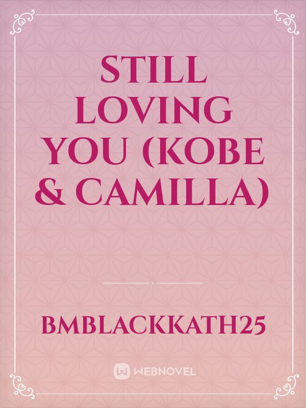 Still Loving You (Kobe & Camilla)