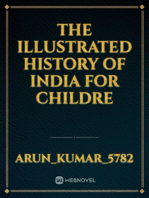 The Illustrated history of India for childre