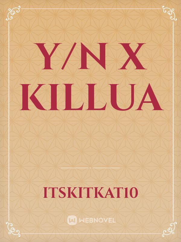 Y/n x Killua Book