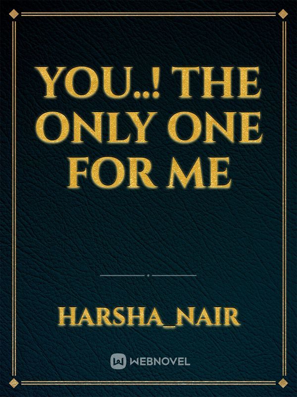 You..! The only one for me