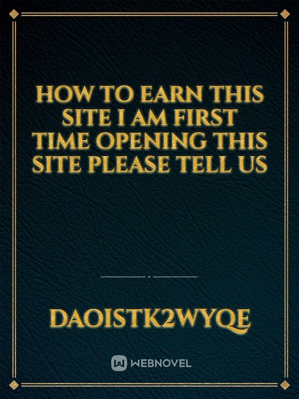 How to earn this site I am first time opening this site please tell us Book