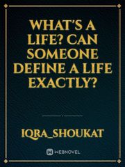 what's a life? Can someone define a life exactly? Book
