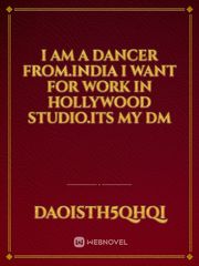 I am a dancer from.india I want for work in Hollywood studio.its my dm Book