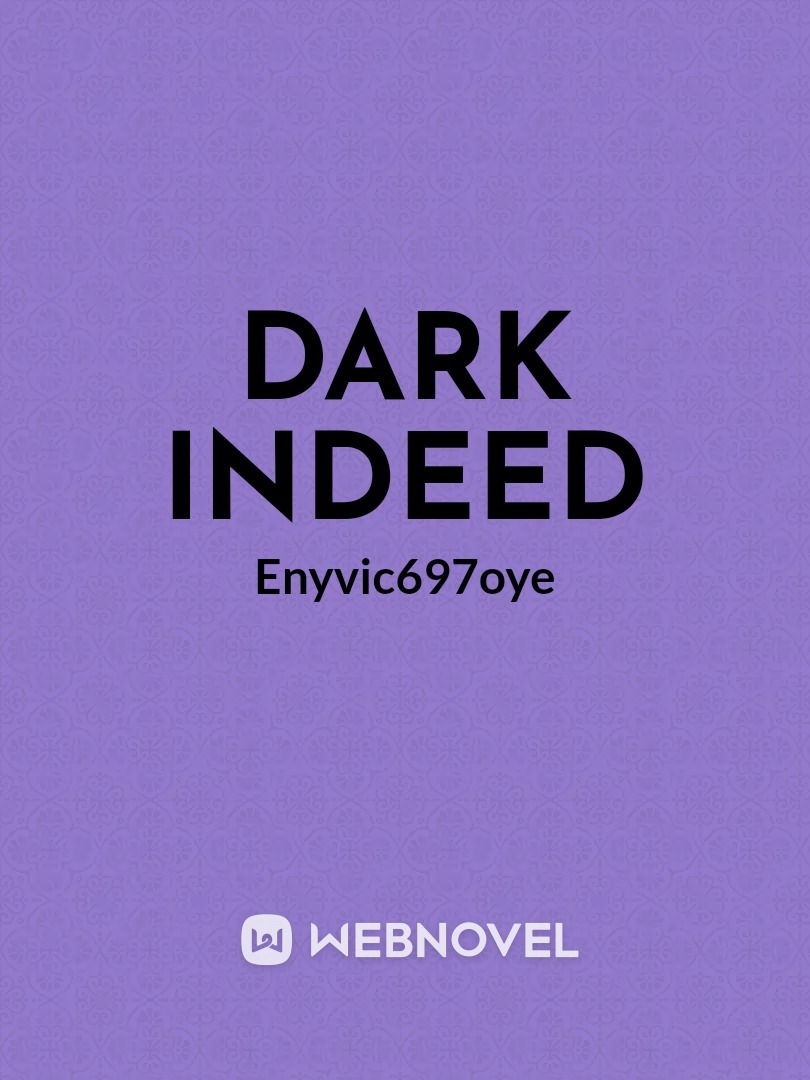 Dark indeed