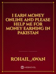I earn money online and please help me for money earning in pakistan Book