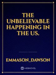 THE UNBELIEVABLE HAPPENING IN THE US. Book