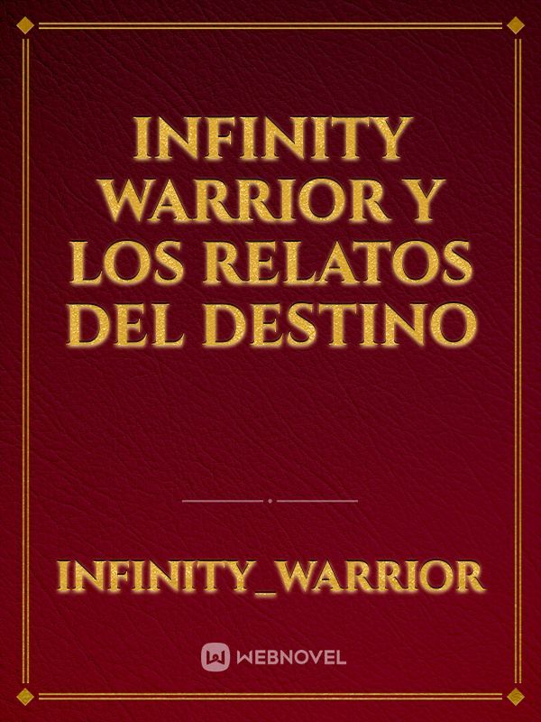 Infinity Warrior y los Relatos del Destino