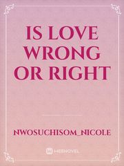 IS LOVE WRONG OR RIGHT Book