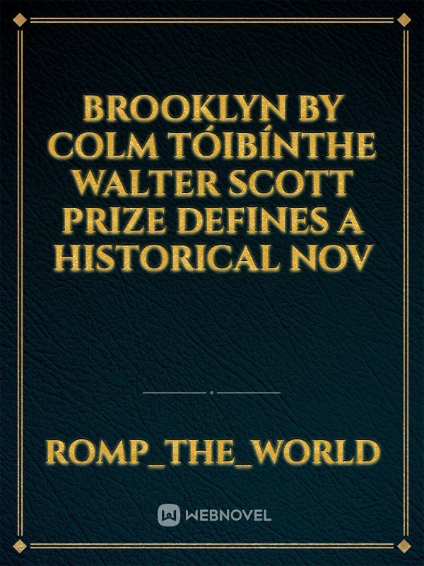 Brooklyn by Colm TóibínThe Walter Scott prize defines a historical nov Book