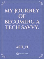 My journey of becoming a TECH SAVVY. Book