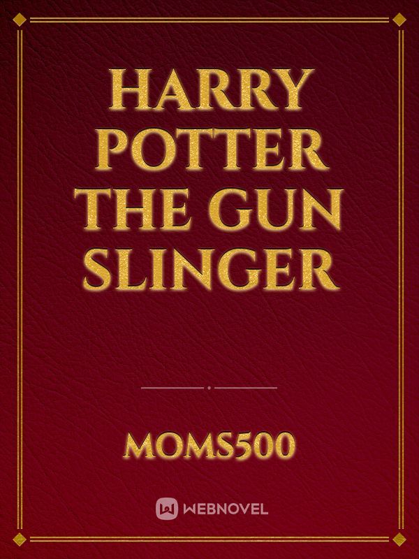 Harry Potter The Gun Slinger
