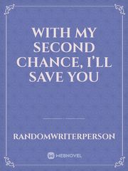 With My Second Chance, I’ll Save You Book