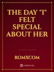 THE DAY "I" FELT SPECIAL ABOUT HER Book