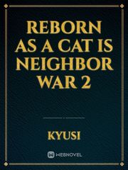 Reborn as a cat is neighbor war 2 Book