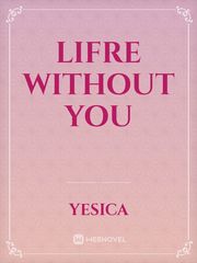 LIFRE WITHOUT you Book