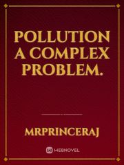 POLLUTION A COMPLEX PROBLEM. Book
