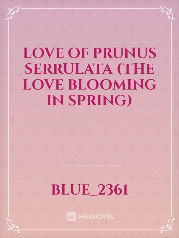 Love of Prunus Serrulata    (The love blooming in Spring)