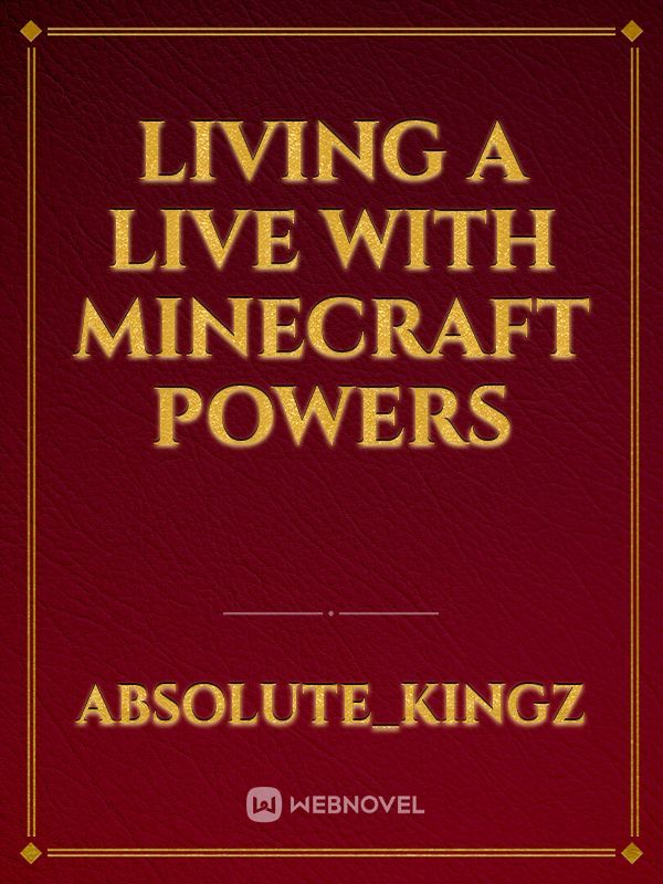 Living a Live with Minecraft Powers