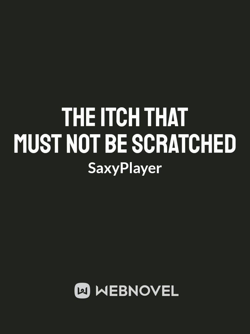 The itch that must not be scratched