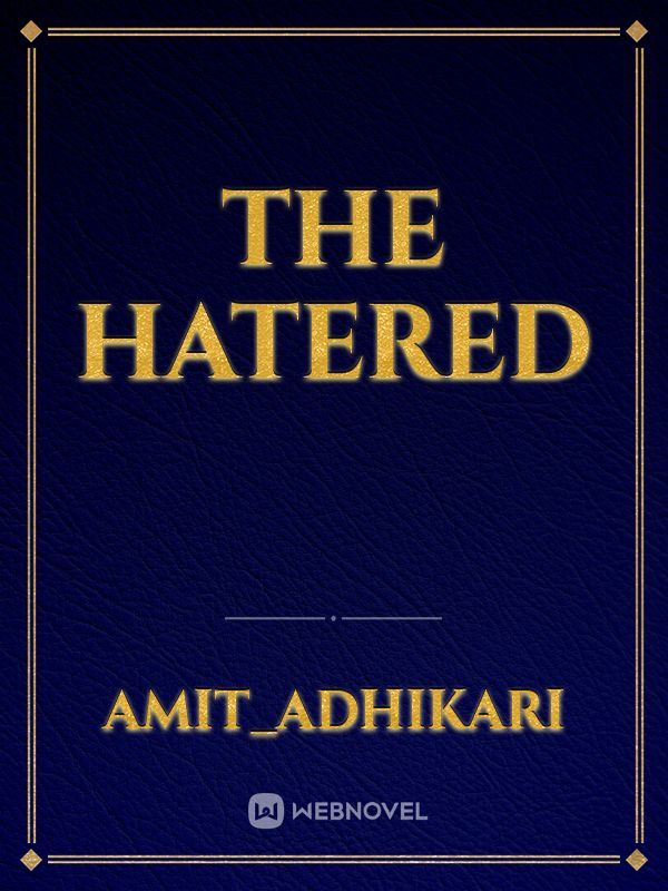 The hatered