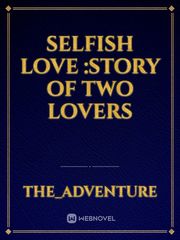 Selfish Love :story of two lovers Book