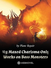 My Maxed Charisma Only Works on Boss Monsters Book