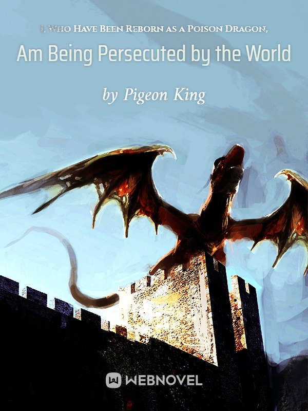 I, Who Have Been Reborn as a Poison Dragon, Am Being Persecuted by the World Book