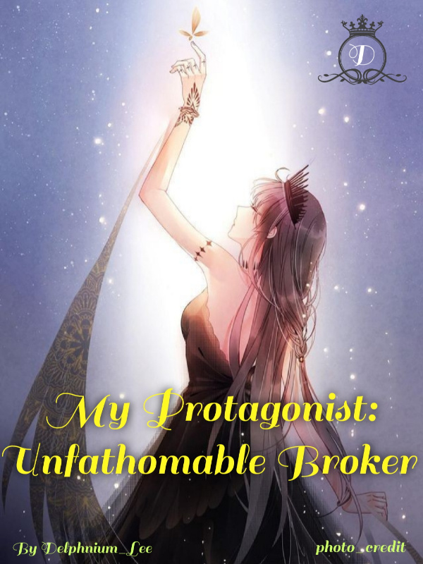 My Protagonist: Unfathomable Broker