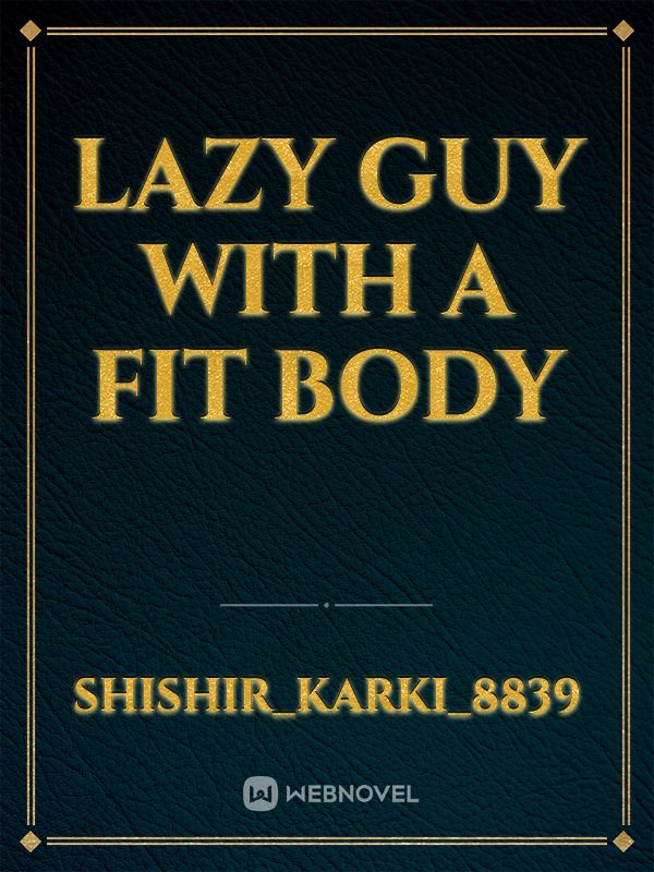lazy guy with a fit body Book
