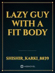 lazy guy with a fit body Book