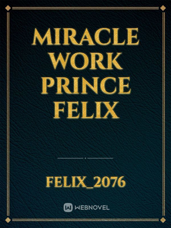 Miracle work Prince Felix