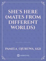 She's Here (Mates From Different Worlds) Book