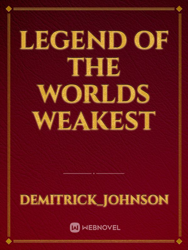 legend of the worlds weakest