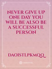 Never give up one day you will be also be a successful person Book