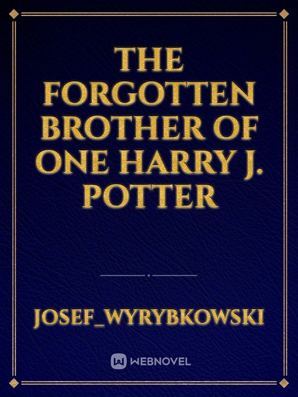 The Forgotten Brother of One Harry J. Potter Book