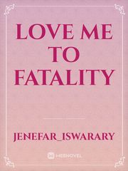 Love me to fatality Book