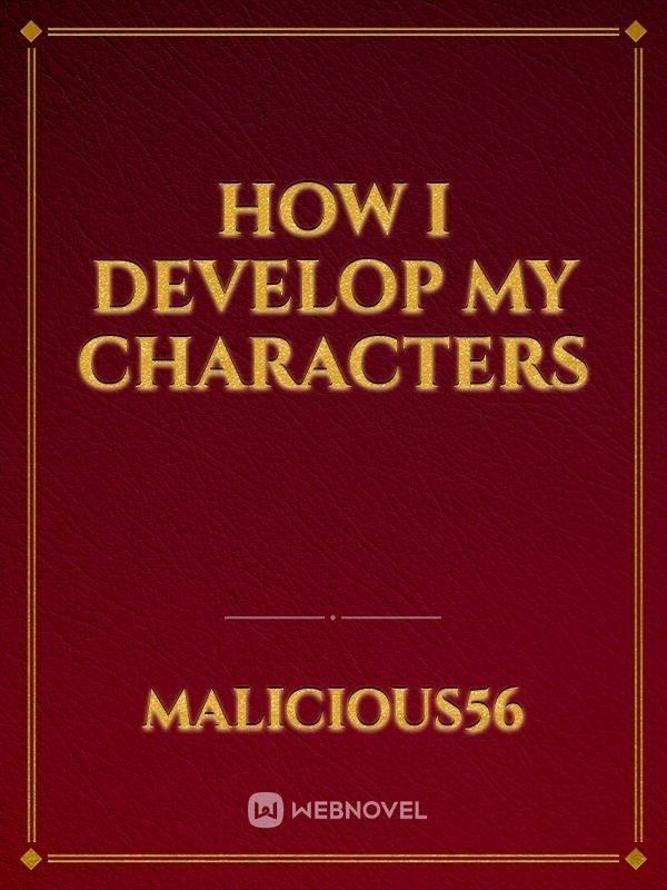 How I Develop My Characters
