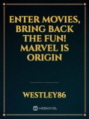 Enter movies, Bring back the fun! Marvel is origin Book