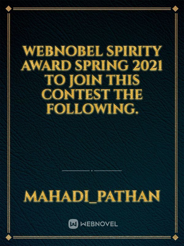 Webnobel spirity award spring 2021 to join this contest the following.
