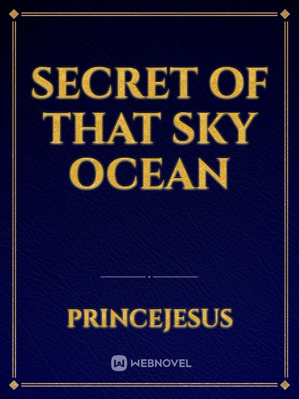 Secret of that Sky ocean